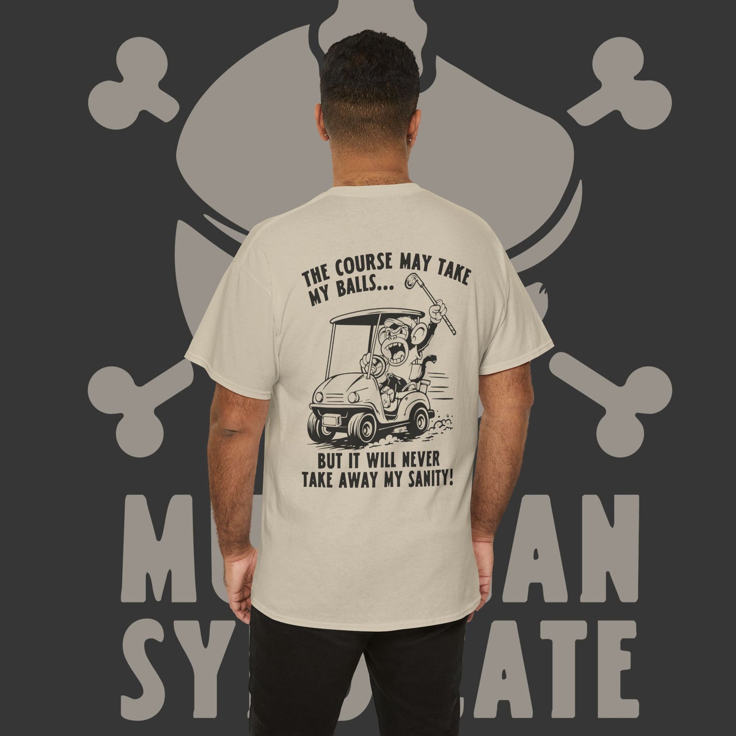 The Course May Take My Balls - T-Shirt