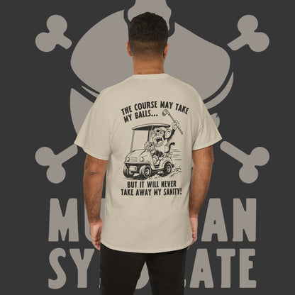 The Course May Take My Balls - T-Shirt