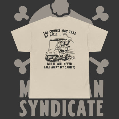 The Course May Take My Balls - T-Shirt