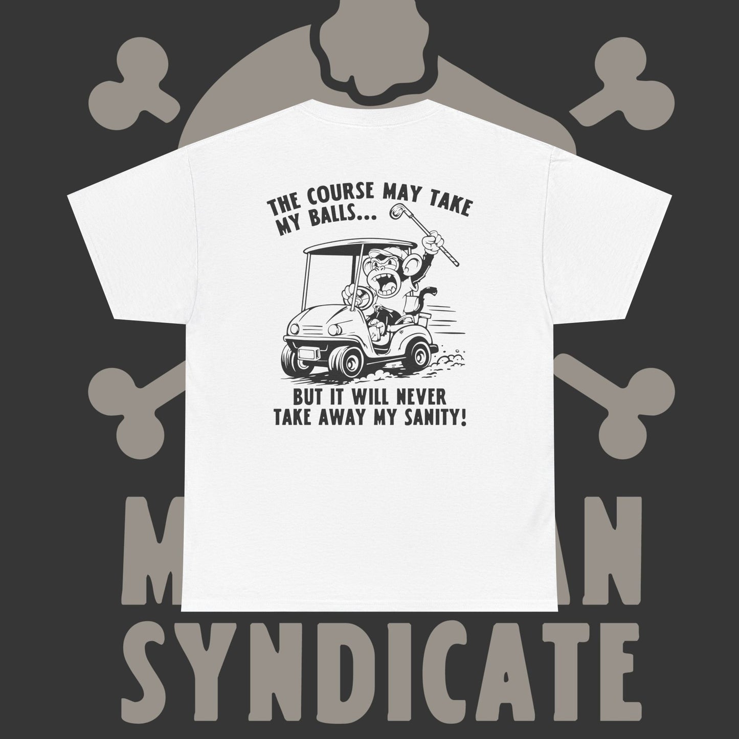 The Course May Take My Balls - T-Shirt