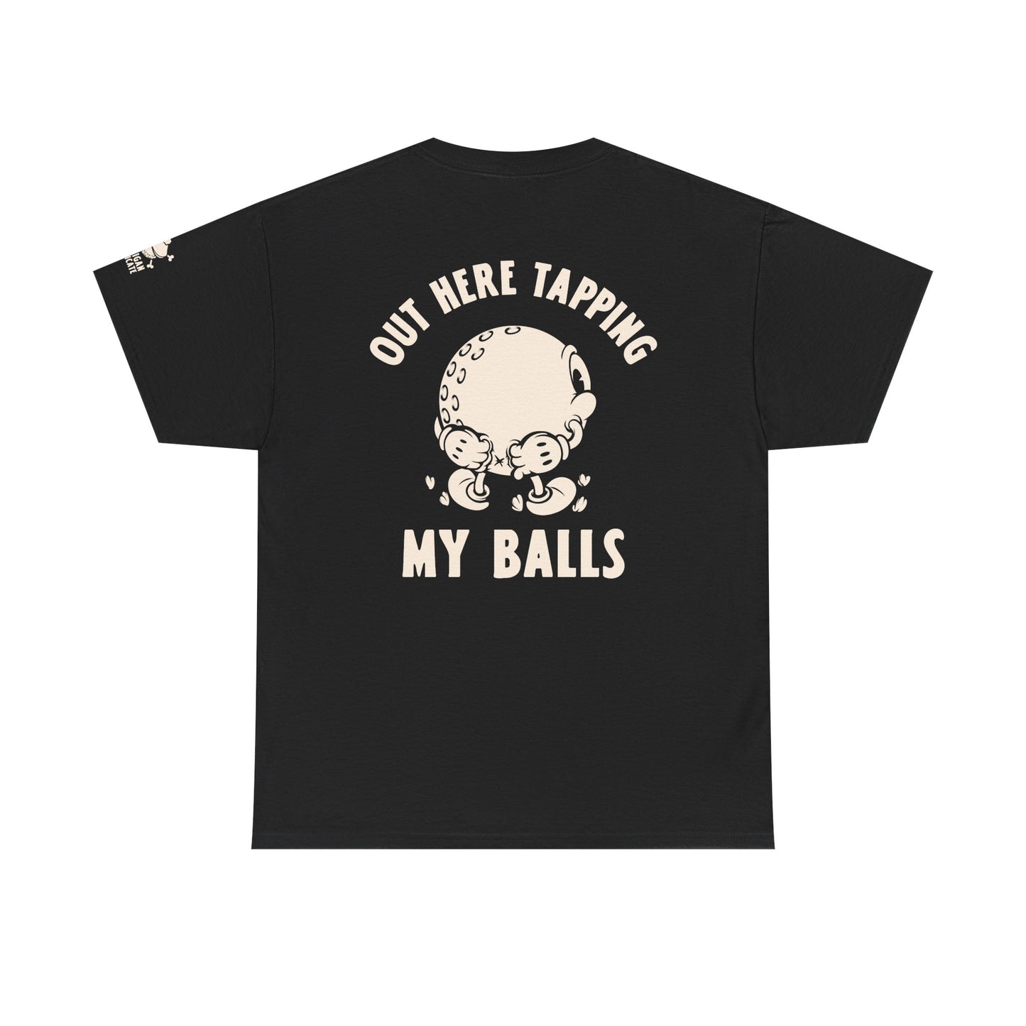 "Out Here Tapping My Balls" Funny golf shirt back side, for the frustrated angry golfer that likes crude sarcastic dirty golf jokes.
